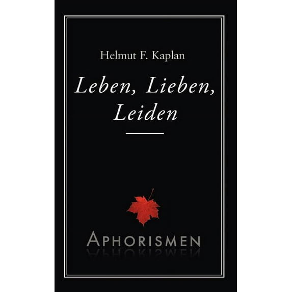 Leben, Lieben, Leiden: Aphorismen, (Paperback)