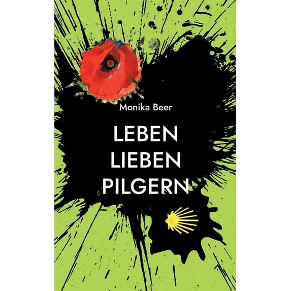 Leben Lieben Pilgern: Eine Frau sucht ihren Weg, (Paperback)