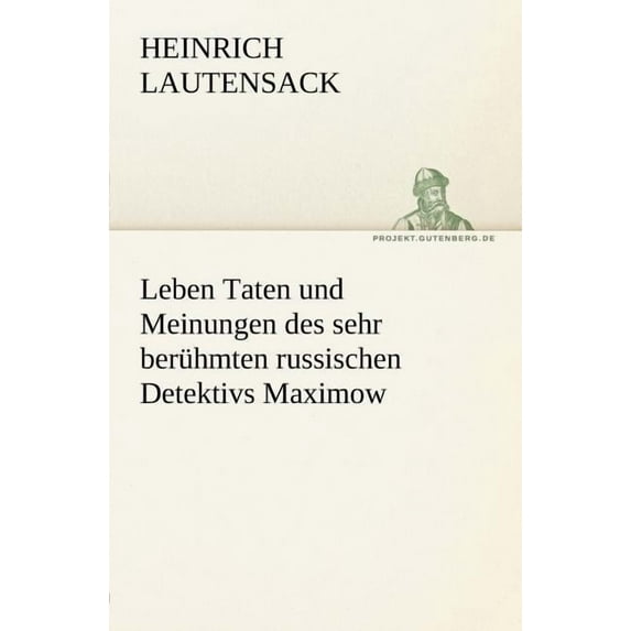 Leben Taten Und Meinungen Des Sehr Beruhmten Russischen Detektivs Maximow (Paperback)