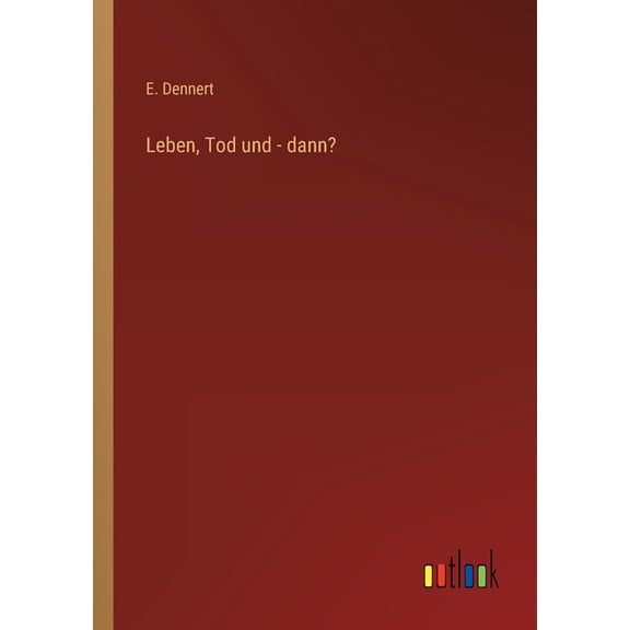 Leben, Tod und - dann?, (Paperback)