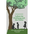 thumbnail image 1 of Leben im Einklang mit der Natur: "Natur erleben und genieÃen muss gelernt werden.", (Paperback), 1 of 1