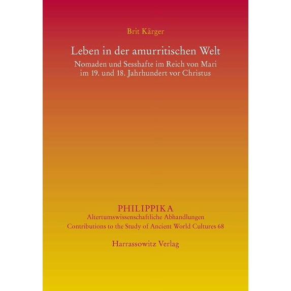 Leben in Der Amurritischen Welt: Nomaden Und Sesshafte Im Reich Von Mari Im 19. Und 18. Jahrhundert VOR Christus (Hardcover)
