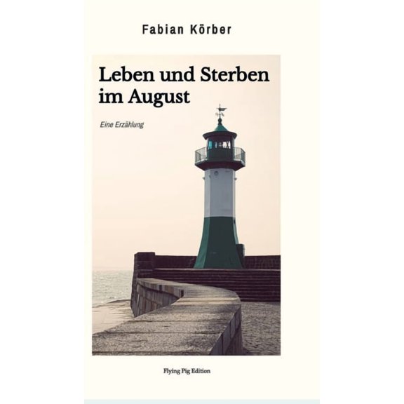 Leben und Sterben im August: Eine Erzhlung, (Hardcover)