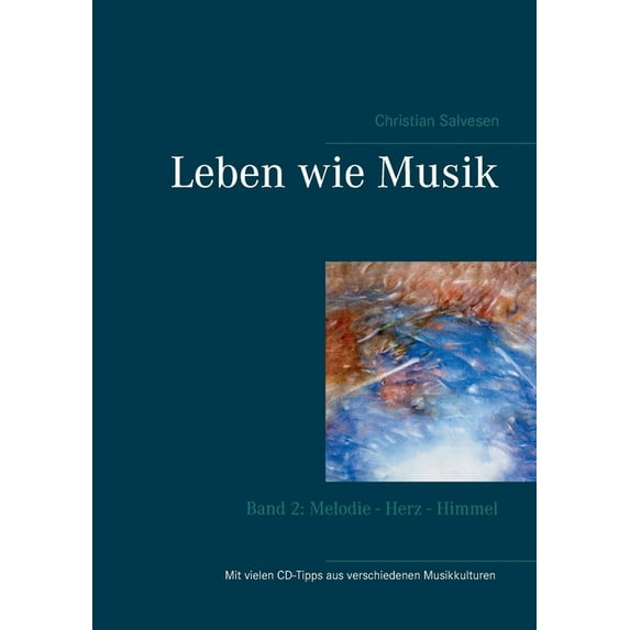 Leben wie Musik: Band 2: Melodie - Herz - Himmel, (Paperback)