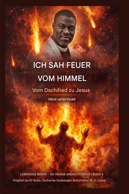 Lebendige Briefe - 40-TÃ¤gige Andachtsrei Ich sah Feuer vom Himmel: Vom Dschihad zu Jesus - Treue unter Beschuss, Book 3, (Paperback)