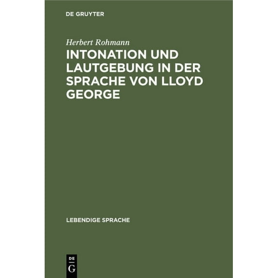 Lebendige Sprache Intonation Und Lautgebung in Der Sprache Von Lloyd George, Book 5, (Hardcover)