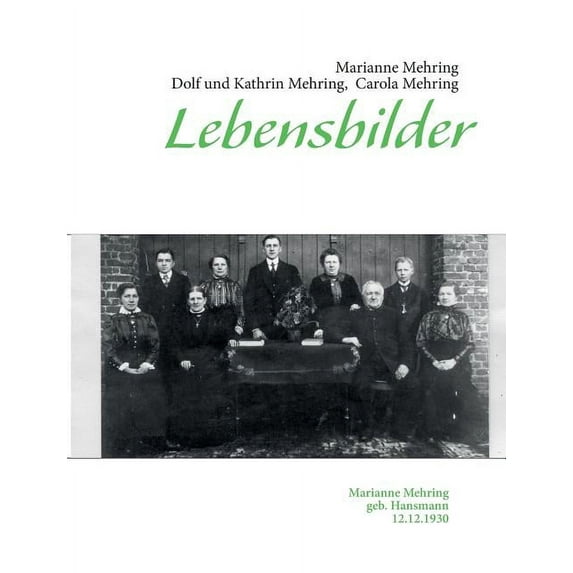 Lebensbilder: Marianne Mehring geb. Hansmann 12.12.1930, (Paperback)