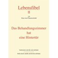thumbnail image 1 of Lebensfibel II: Das Behandlungszimmer hat eine HintertÃ¼r, (Paperback), 1 of 1