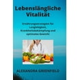 thumbnail image 1 of Lebenslängliche Vitalität: Ernährungsstrategien für Langlebigkeit, Krankheitsbekämpfung und optimales Gewicht (Paperback), 1 of 1