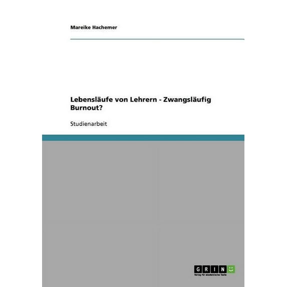 Lebenslaufe Von Lehrern - Zwangslaufig Burnout?
