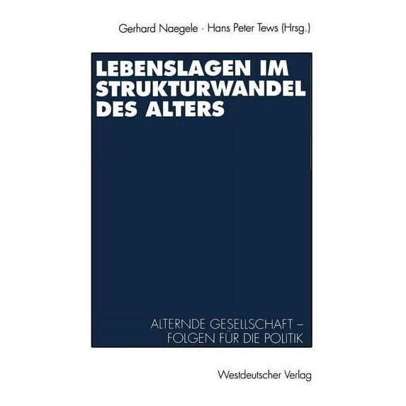 Lebenslagen Im Strukturwandel Des Alters: Alternde Gesellschaft -- Folgen Für Die Politik, (Paperback)