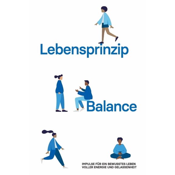 Lebensprinzip Balance: Impulse fr ein bewusstes Leben voller Energie und Gelassenheit, (Paperback)