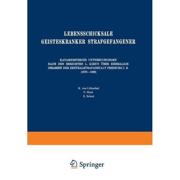 Abhandlungen Aus Dem Gesamtgebiet der Kr Lebensschicksale Geisteskranker Strafgefangener: Katamnestische Untersuchungen Nach Den Berichten L. Kirn's Ãber Ehemali, Book 2, (Paperback)