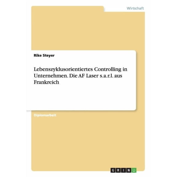 Lebenszyklusorientiertes Controlling in Unternehmen. Die AF Laser s.a.r.l. aus Frankreich (Paperback)