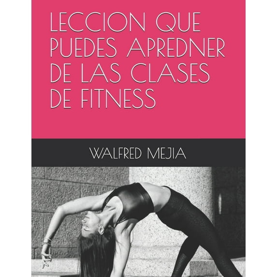 Leccion Que Puedes Apredner de Las Clases de Fitness (Paperback)