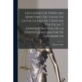 thumbnail image 1 of Lecciones De Derecho Maritimo Dictadas En La Facultad De Ciencias Politicas Y Administrativas De La Universidad Mayor De San Marcos (Paperback), 1 of 1