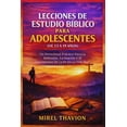 thumbnail image 1 of Lecciones de Estudio BÃ­blico Para Adolescentes (de 13 a 19 AÃ±os): Un Devocional PrÃ¡ctico Para La ReflexiÃ³n, La OraciÃ³n Y, (Paperback), 1 of 1