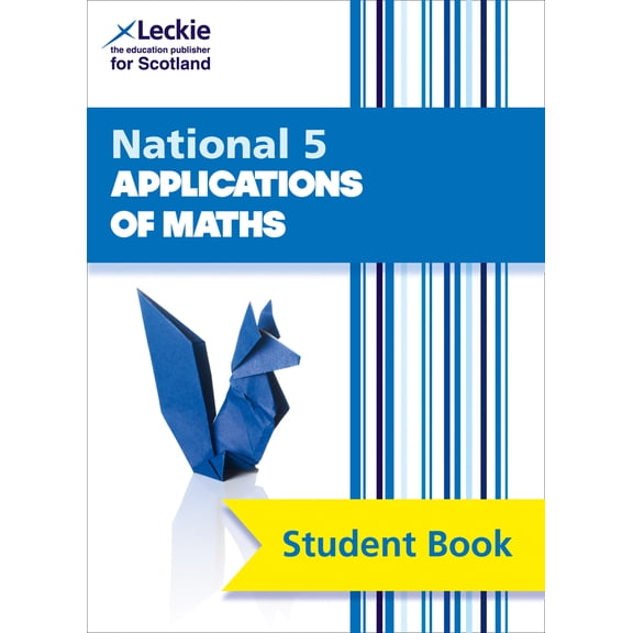 Leckie National 5 Applications of Maths  Student Book : Comprehensive Textbook for the CfE (Edition 2) (Paperback)