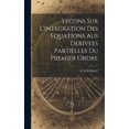 thumbnail image 1 of Lecons Sur L'integration Des Equations Aus Derivees Partielles Du Premier Ordre (Hardcover), 1 of 1