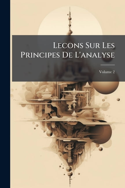 Lecons Sur Les Principes De L'analyse; Volume 2 (Paperback)