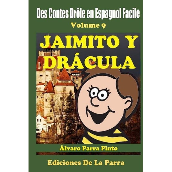 Lecteur Espagnol Pour Les Débutants: Des Contes Drôle en Espagnol Facile Volume 9: Jaimito y Drácula (Paperback)