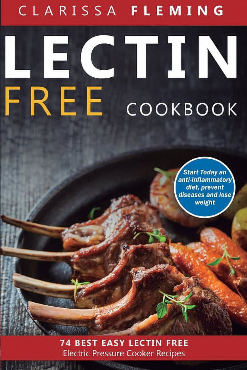 Lectin Free Cookbook 74 Best Easy LectinFree Electric Pressure Cooker Recipes (Start Today An
