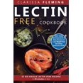 thumbnail image 1 of Lectin Free Cookbook: No Hassle Lectin Free Recipes In 30 Minutes or Less (Start Today Cooking Quick &amp; Easy Recipes , (Paperback), 1 of 1