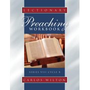 Lectionary Preaching Workbook Lectionary Preaching Workbook Series VIII, Cycle B; For All Users of the Revised Common, the Roman Catholic, and the Ep, Paperback