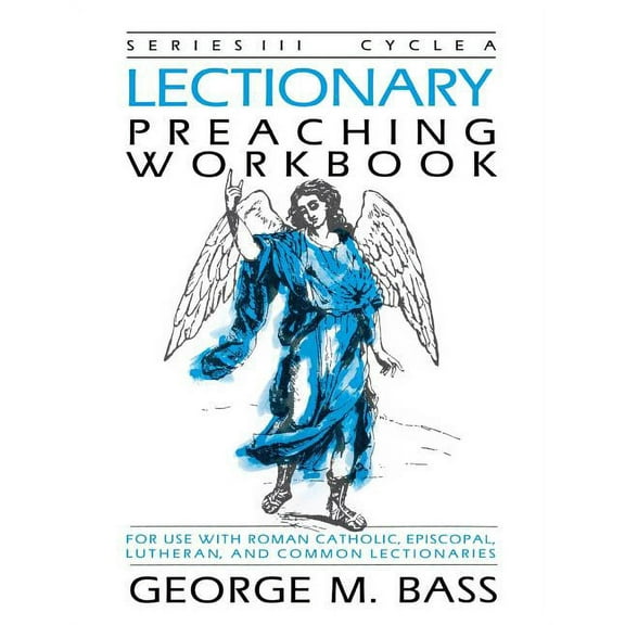 Lectionary Preaching Workbook: Series III, Cycle a, (Paperback)
