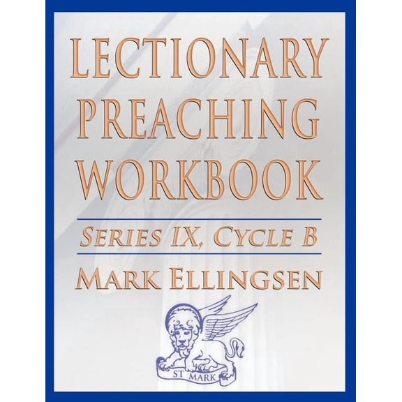 Lectionary Preaching Workbook, Series IX, Cycle B for the Revised Common Lectionary, (Paperback)