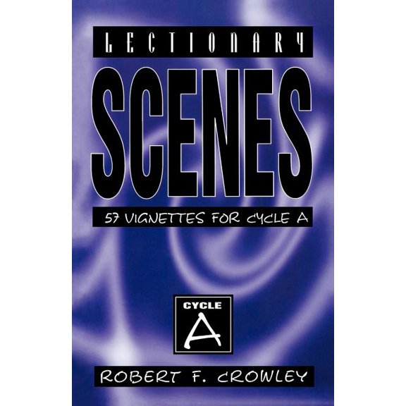 Lectionary Scenes: 57 Vignettes for Cycle A, (Paperback)