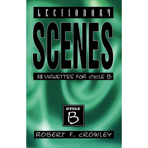 Lectionary Scenes: 58 Vignettes for Cycle B, (Paperback)