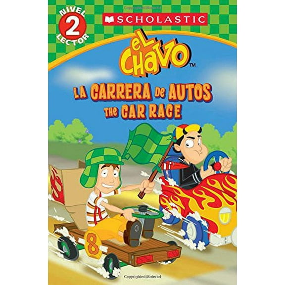 Pre-Owned Lector de Scholastic, Nivel 2: El Chavo: La Carrera de Carros / The Car Race (Bilingual) (Paperback) 0545722934 9780545722933