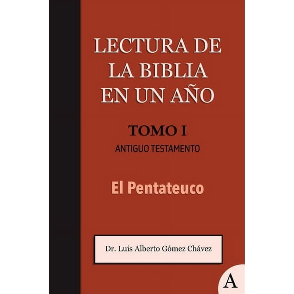 Lectura de la Biblia En Un Año Tomo I: Antiguo Testamento: El Pentateuco, (Paperback)