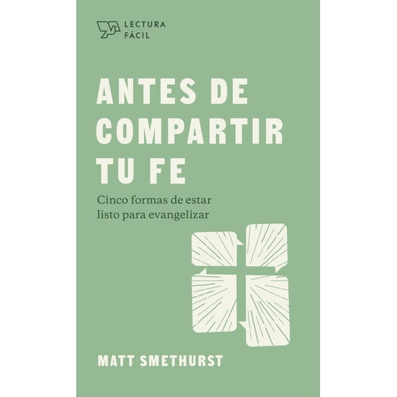 Lectura Fácil Antes de Compartir Tu Fe: Cinco Formas de Estar Listo Para Evangelizar, (Paperback)