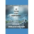 thumbnail image 1 of Lecture AdaptÃ©e Le futur c'est maintenant: Nouvelles de Coss-fiction, Book 1, (Paperback), 1 of 1