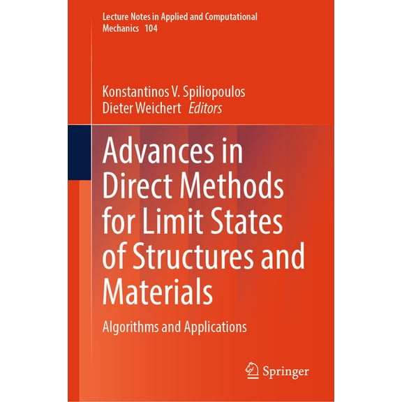 Lecture Notes in Applied and Computation Advances in Direct Methods for Limit States of Structures and Materials: Algorithms and Applications, Book 104, (Hardcover)
