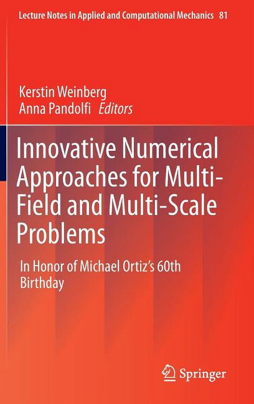 Lecture Notes in Applied and Computation Innovative Numerical Approaches for Multi-Field and Multi-Scale Problems: In Honor of Michael Ortiz's 60th Birthday, Book 81, (Hardcover)