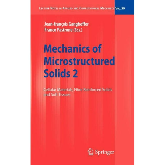 Lecture Notes in Applied and Computation Mechanics of Microstructured Solids 2: Cellular Materials, Fibre Reinforced Solids and Soft Tissues, Book 50, (Hardcover)