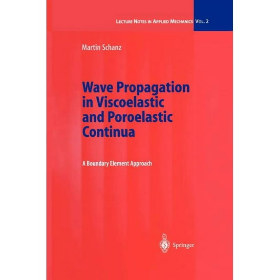 Lecture Notes in Applied and Computation Wave Propagation in Viscoelastic and Poroelastic Continua: A Boundary Element Approach, Book 2, (Paperback)