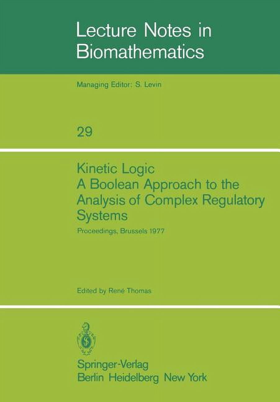 Lecture Notes in Biomathematics Kinetic Logic: A Boolean Approach to the Analysis of Complex Regulatory Systems: Proceedings of the Embo Course "Formal , Book 29, (Paperback)