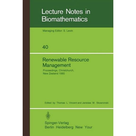 Lecture Notes in Biomathematics Renewable Resource Management: Proceedings of a Workshop on Control Theory Applied to Renewable Resource Management and , Book 40, (Paperback)
