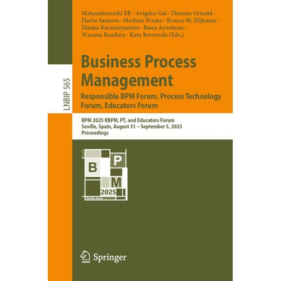 Lecture Notes in Business Information Pr Business Process Management: Responsible BPM Forum, Process Technology Forum, Educators Forum: BPM 2025 Rbpm, Pt, and Ed, Book 565, (Paperback)