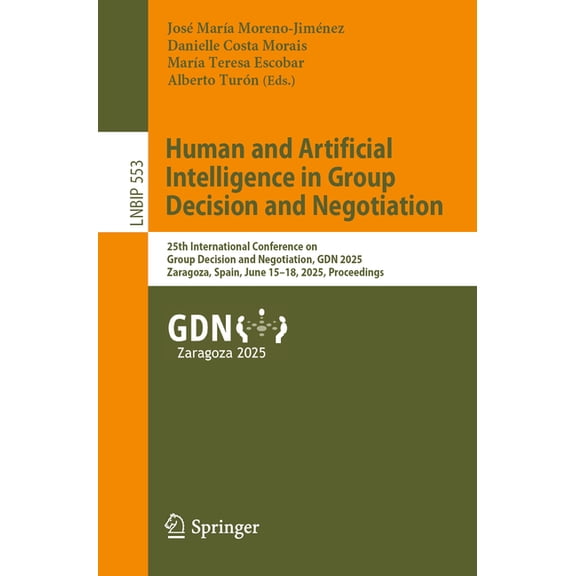 Lecture Notes in Business Information Pr Human and Artificial Intelligence in Group Decision and Negotiation: 25th International Conference on Group Decision and, Book 553, (Paperback)