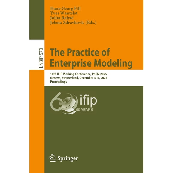 Lecture Notes in Business Information Pr The Practice of Enterprise Modeling: 18th Ifip Working Conference, Poem 2025, Geneva, Switzerland, December 3-5, 2025, P, Book 570, (Paperback)