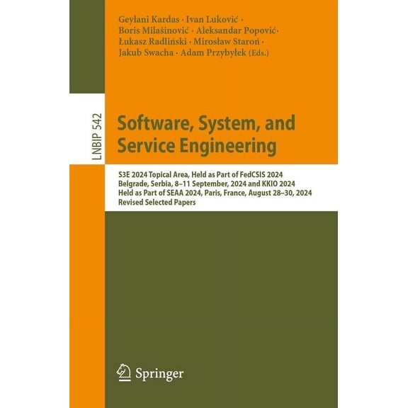 Lecture Notes in Business Information Pr Software, System, and Service Engineering: S3e 2024 Topical Area, Held as Part of Fedcsis 2024, Belgrade, Serbia, 8-11 S, Book 542, (Paperback)