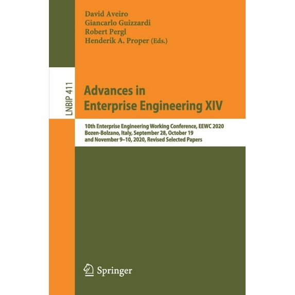 Lecture Notes in Business Information Pr Advances in Enterprise Engineering XIV: 10th Enterprise Engineering Working Conference, Eewc 2020, Bozen-Bolzano, Italy,, Book 411, (Paperback)