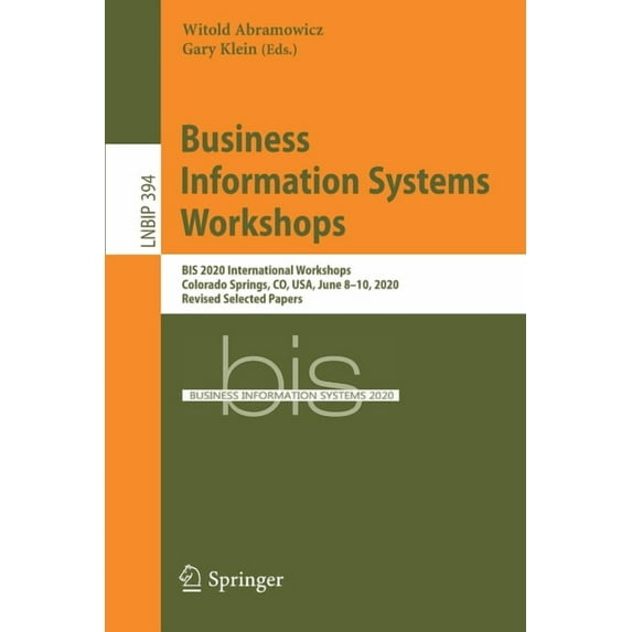 Lecture Notes in Business Information Pr Business Information Systems Workshops: Bis 2020 International Workshops, Colorado Springs, Co, Usa, June 8-10, 2020, Re, Book 394, (Paperback)