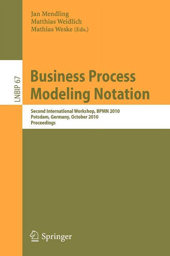 Lecture Notes in Business Information Pr Business Process Modeling Notation: Second International Workshop, BPMN 2010 Potsdam, Germany, October 13-14, 2010 Proce, Book 67, (Paperback)