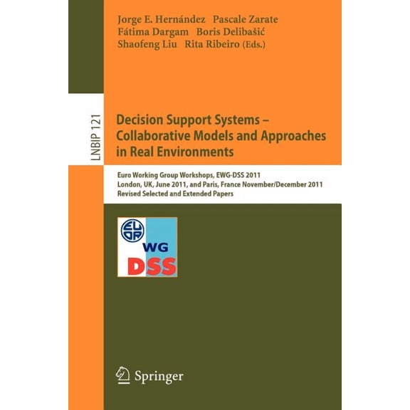 Lecture Notes in Business Information Pr Decision Support Systems - Collaborative Models and Approaches in Real Environments: Euro Working Group Workshops, Ewg-D, Book 121, (Paperback)